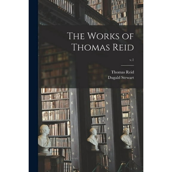 The Works of Thomas Reid; v.1 (Paperback)