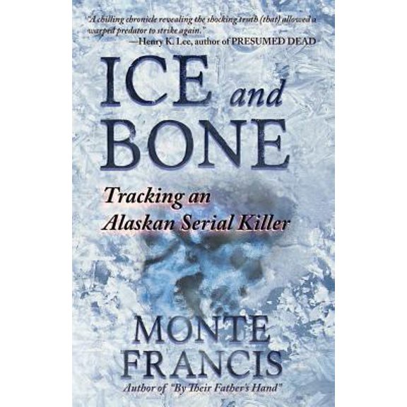 Pre-Owned Ice and Bone: Tracking An Alaskan Serial Killer (Paperback)