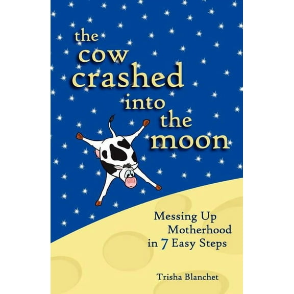 The Cow Crashed into the Moon (Paperback)