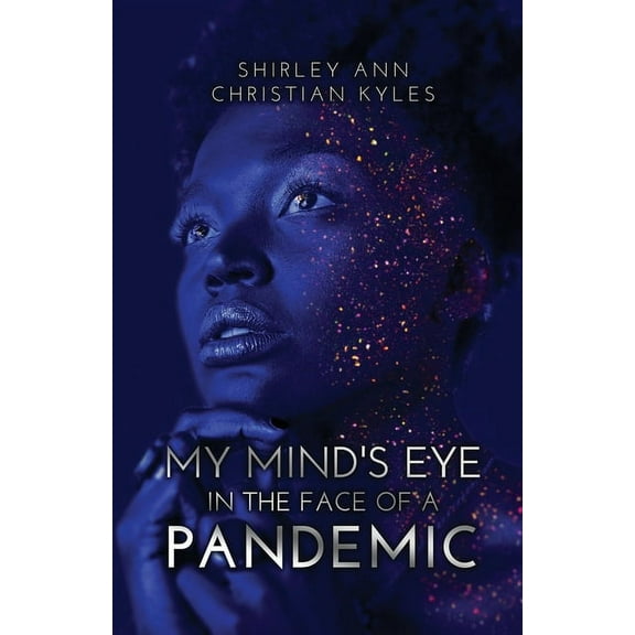 My Mind's Eye in the Face of a Pandemic, (Paperback)