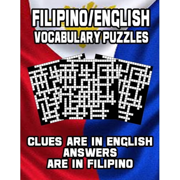 On Target Puzzles: Filipino/English Vocabulary Puzzles: Learn Filipino By Doing FUN Puzzles!, 40 Crosswords With Clues In English, Answers in Filipino and 70 Word Match (Filipino/English) Puzzles (Pap