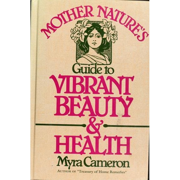 Pre-Owned Mother Nature's Guide to Vibrant Beauty and Health by Myra Cameron (Hardcover) Health, Mind & Body english