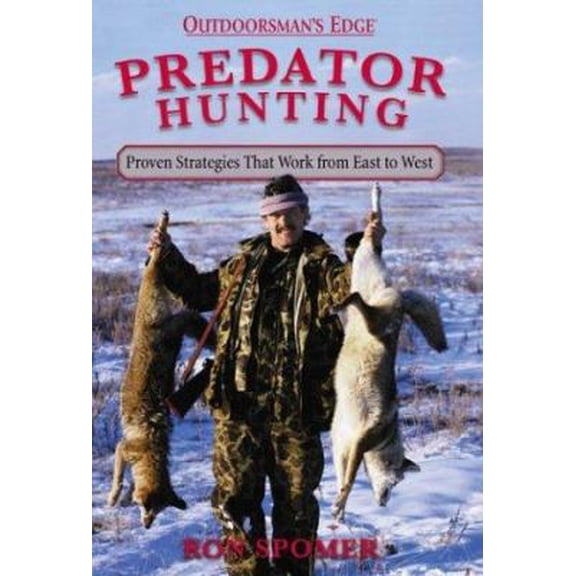 Pre-Owned Predator Hunting: Proven Strategies That Work From East To West (Hardcover) 0972280405 9780972280402