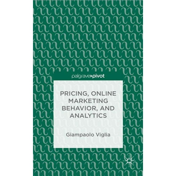 Pricing, Online Marketing Behavior, and Analytics, (Hardcover)