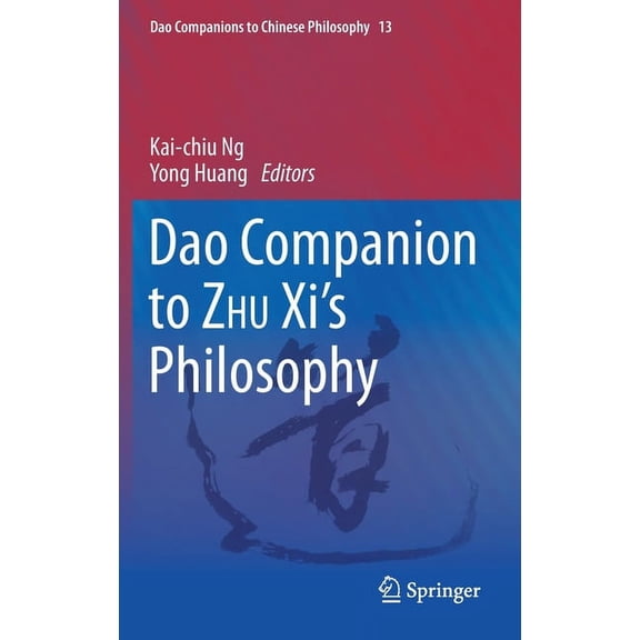 DAO Companions to Chinese Philosophy DAO Companion to Zhu XI's Philosophy, Book 13, (Hardcover)
