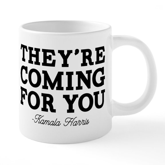 CafePress - They're Coming For You Mugs - 20 Oz White Ceramic Mega Mug