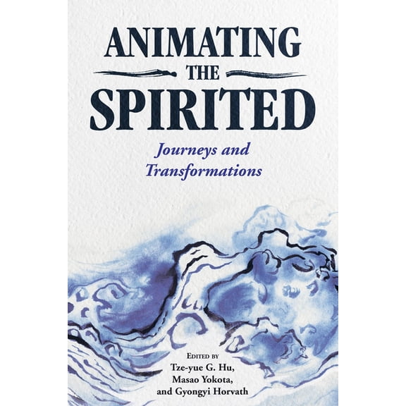 Animating the Spirited: Journeys and Transformations, (Hardcover)