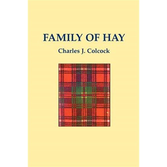 Pre-Owned The Family of Hay: A History of the Progenitors and Some South Carolina Descendants of Col. Ann Hawkes Hay with Collateral Genealogies A. (Paperback) 1565546075 9781565546073