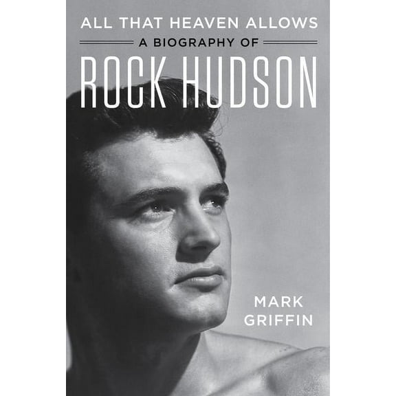 All That Heaven Allows: A Biography of Rock Hudson, (Paperback)