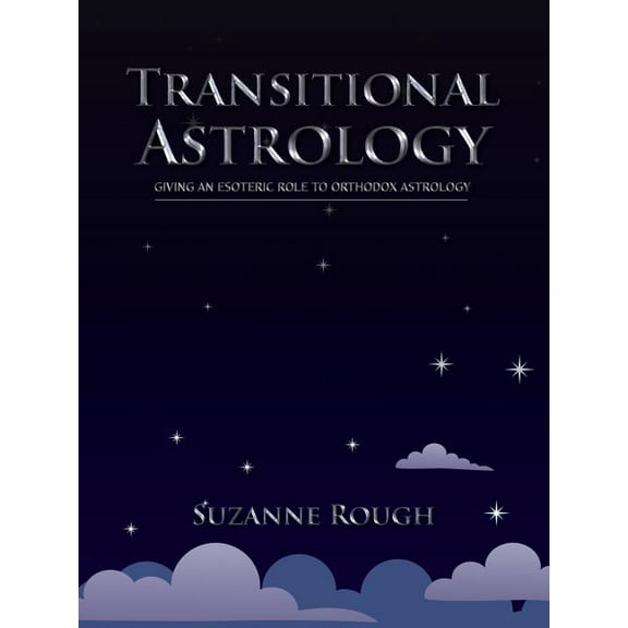 Transitional Astrology: Giving an Esoteric Role to Orthodox Astrology (Paperback)