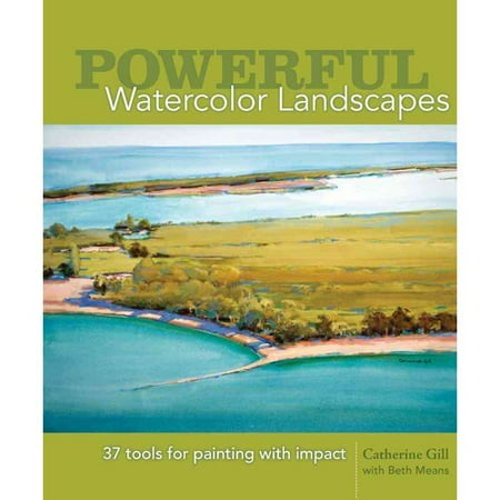 Powerful Watercolor Landscapes: 37 Tools for Painting With Impact