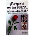 thumbnail image 1 of POR QUE SI SOY TAN BUENA ME SIENTO TAN MAL.: MUJERES ESPLENDOROSAS EN LA EDAD DORADA. TRILLAS MARGARITA HERNANDEZ HEMKEN, 1 of 2