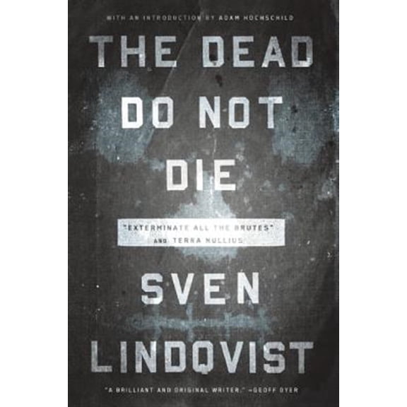 Pre-Owned The Dead Do Not Die : Exterminate All the Brutes and Terra Nullius (Paperback) 9781595589897