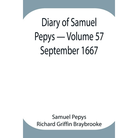 Diary Of Samuel Pepys - Volume 57: September 1667, (Paperback)