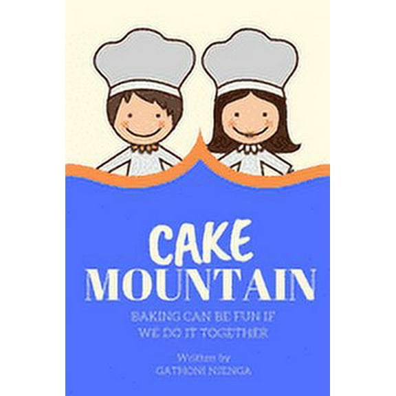 Cake Mountain: Baking Can Be Fun If We Do It Together (Paperback)