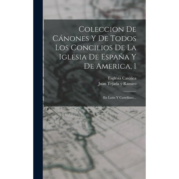 Coleccion De Cánones Y De Todos Los Concilios De La Iglesia De España Y De America, 1 : En Latin Y Castellano... (Hardcover)