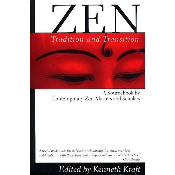Zen: Tradition and Transition: A Sourcebook by Contemporary Zen Masters and Scholars, (Paperback)
