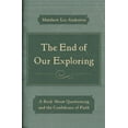 thumbnail image 2 of The End of Our Exploring : A Book about Questioning and the Confidence of Faith (Paperback), 2 of 2