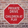 thumbnail image 4 of Private Drive Children at Play 10 inch X 10 inch Octagon Plastic Sign Weather Resistant, UV Protected for Workplace, Private Property, and Construction Site, Made in the USA, 4 of 7