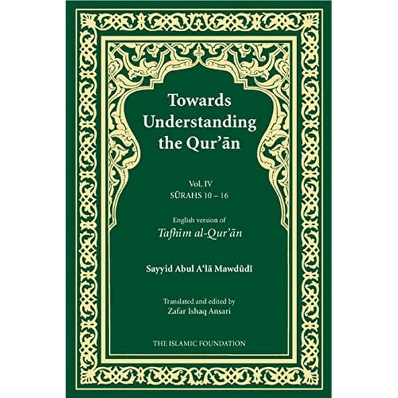 Pre-Owned Towards Understanding the Qur'an (Tafhim al-Qur'an) Volume 4: Surah 10 (Yunus) to Surah 16 (Al-Nahl) (Tafhim al-Qur'an Tafsir) (Paperback) 0860372308 9780860372301