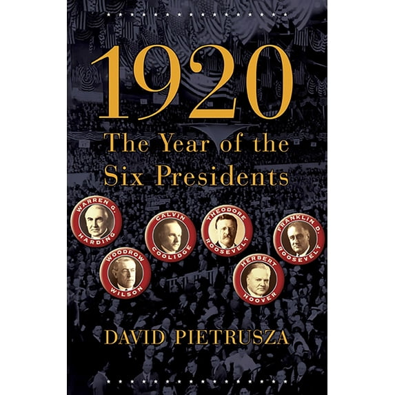 Pre-Owned 1920: The Year of the Six Presidents (Paperback) 0786721022 9780786721023