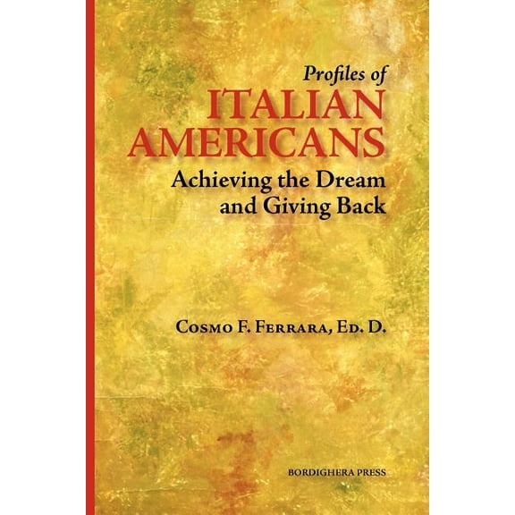 Profiles of Italian Americans: Achieving the Dream and Giving Back, (Paperback)