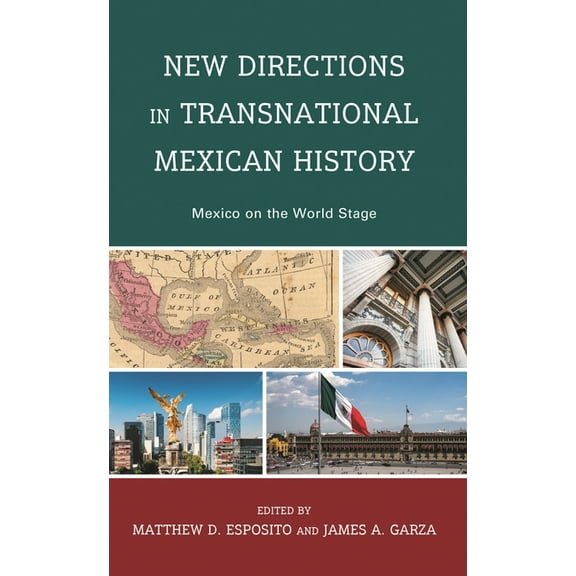New Directions in Transnational Mexican History: Mexico on the World Stage, (Hardcover)
