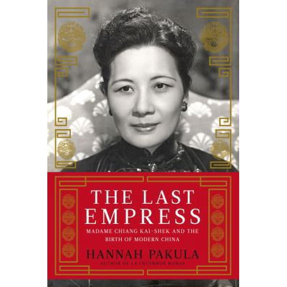 Pre-Owned The Last Empress: Madame Chiang Kai-shek and the Birth of Modern China (Hardcover) 1439148937 9781439148938