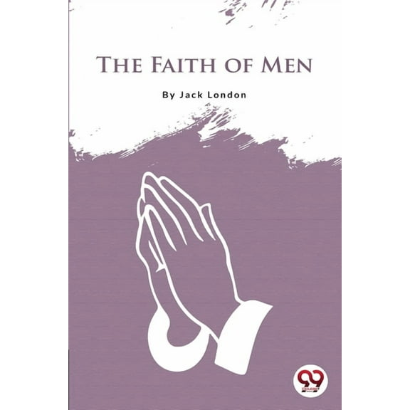 The Faith Of Men, (Paperback)