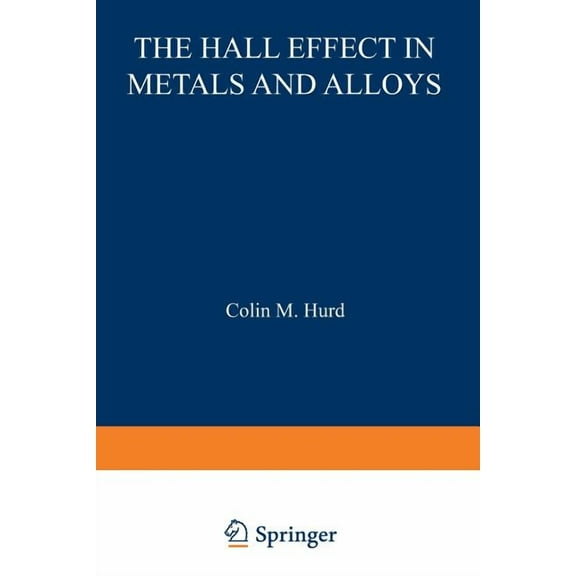 International Cryogenics Monograph The Hall Effect in Metals and Alloys, (Paperback)
