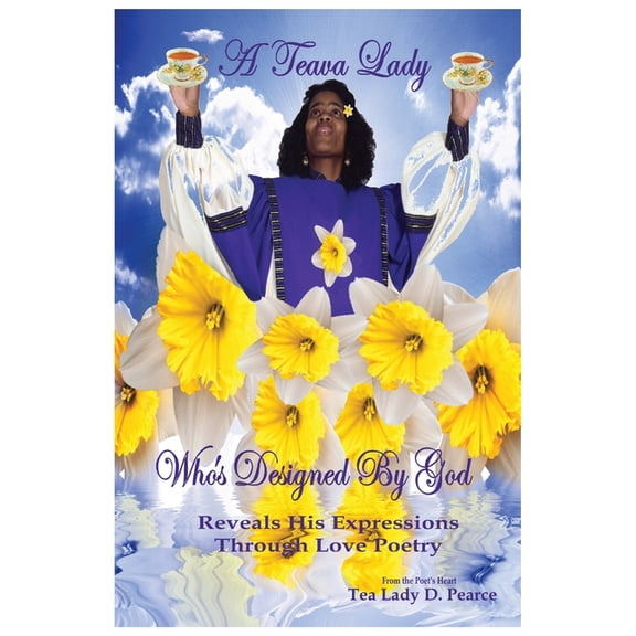 A Teava Lady Who's Designed by God: Reveals His Expressions Through Love Poetry, (Paperback)