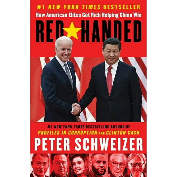 Red-Handed: How American Elites Get Rich Helping China Win, (Hardcover)