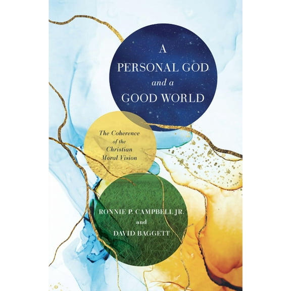 A Personal God and a Good World: The Coherence of the Christian Moral Vision, (Paperback)