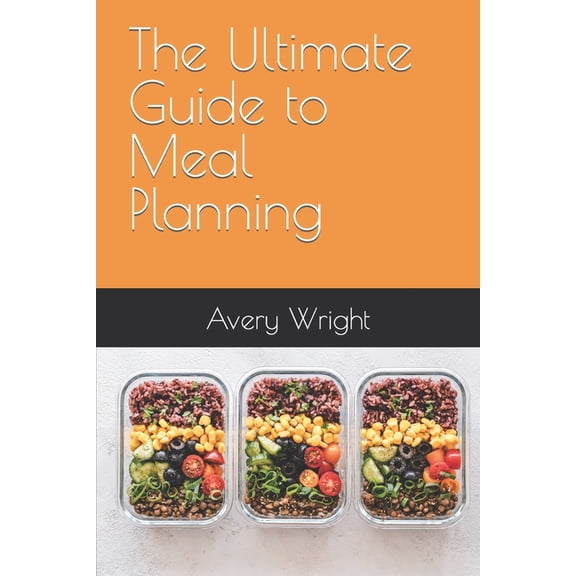 Healthier You: The Ultimate Guide to Meal Planning (Paperback)