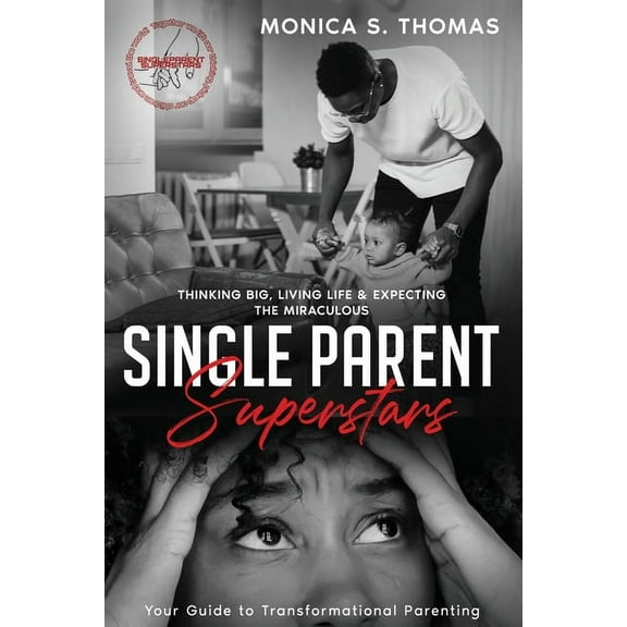 Single Parent Superstars: Your Guide to Transformational Parenting (Paperback)