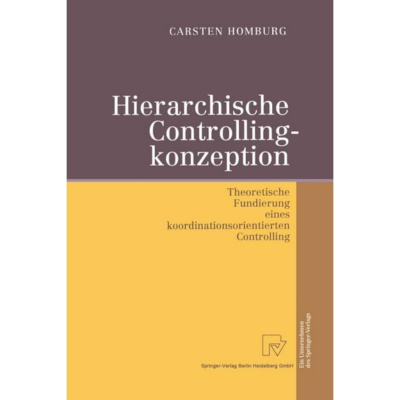 Hierarchische Controllingkonzeption: Theoretische Fundierung Eines Koordinationsorientierten Controlling, (Paperback)