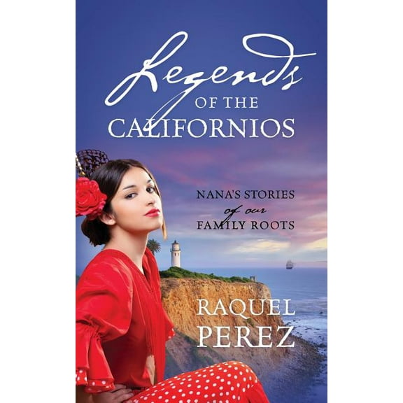 Legends of the Californios: Nana's Stories of Our Family Roots, (Paperback)