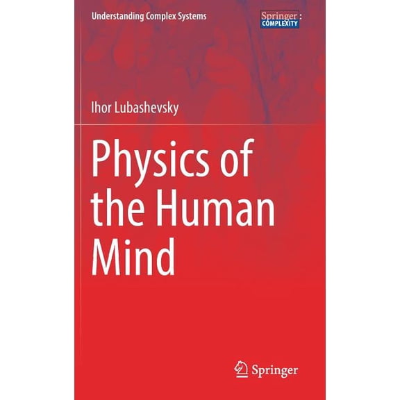 Understanding Complex Systems Physics of the Human Mind, (Hardcover)