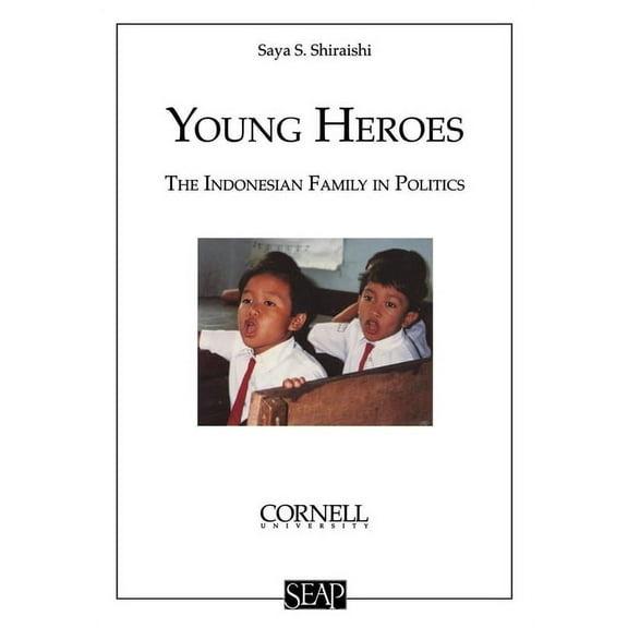 Studies on Southeast Asia Young Heroes: The Indonesian Family in Politics, Book 22, (Paperback)