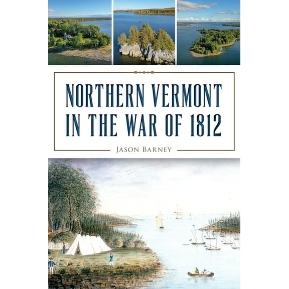 Military Northern Vermont in the War of 1812, (Paperback)