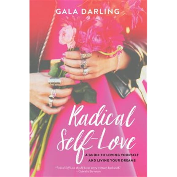 Pre-Owned Radical Self-Love: A Guide to Loving Yourself and Living Your Dreams (Paperback) 1401951422 9781401951429