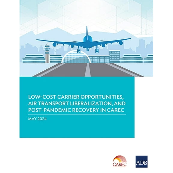 Low-Cost Carrier Opportunities, Air Transport Liberalization, and Post-Pandemic Recovery in Carec, (Paperback)