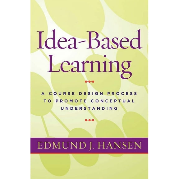 Idea-Based Learning: A Course Design Process to Promote Conceptual Understanding, (Paperback)