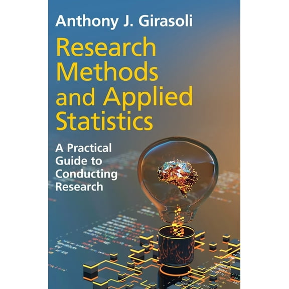 Research Methods and Applied Statistics: A Practical Guide to Conducting Research, (Hardcover)