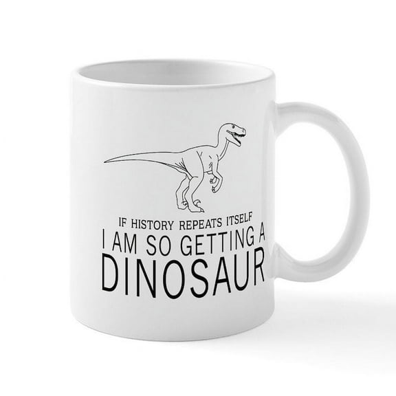 CafePress - History Repeats Dinosaur Mugs - 11 oz Ceramic Mug - Novelty Coffee Tea Cup