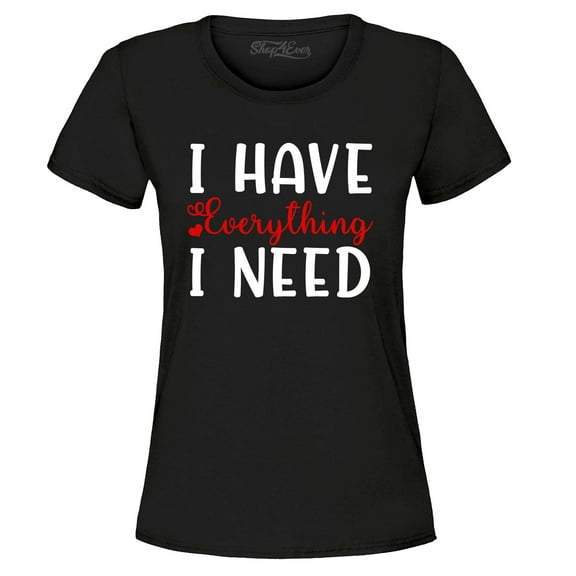 Shop4Ever Women's I Have Everything I Need Couples Matching Graphic T-Shirt Medium Black