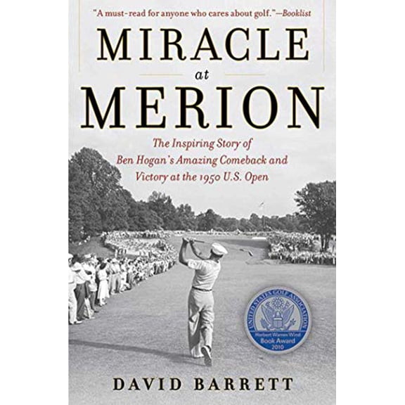 Pre-Owned Miracle at Merion: The Inspiring Story of Ben Hogan's Amazing Comeback and Victory at the 1950 U.S. Open (Paperback) 1616086939 9781616086930
