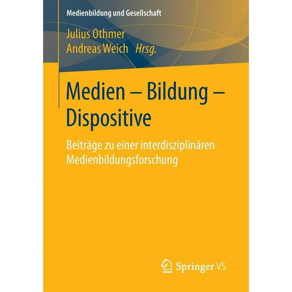 Medienbildung Und Gesellschaft Medien - Bildung - Dispositive: BeitrÃ¤ge Zu Einer InterdisziplinÃ¤ren Medienbildungsforschung, Book 30, (Paperback)
