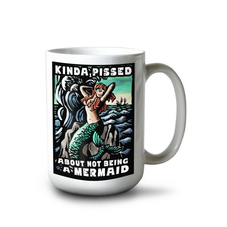 

15 fl oz Ceramic Mug Mermaid Kinda Pissed Dishwasher & Microwave Safe