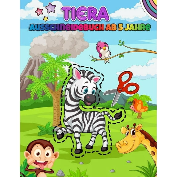 Tiera Ausschneidebuch Ab 5 Jahre: Malen, Ausschneiden und Kleben - Aktivitätsbücher Ausschneiden Vorschule - Bastelbücher und Feinmotorik Übungen Für Kinder Ab 5, 6, 7 Jahre - Schneiden Lernen Und Mal